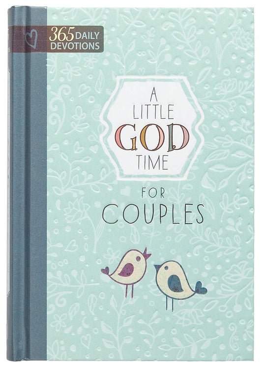 A Little God Time for Couples: 365 Daily Devotions (Hardcover) – Perfect Engagement, Wedding and Anniversary Gift for Couples